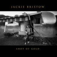 Jackie Bristow/Shot Of Gold