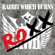 Rabbit Which Burns/Roxx