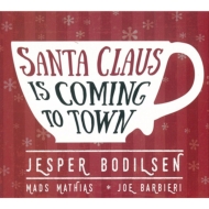 Jesper Bodilsen/Santa Claus Is Coming To Town