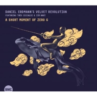 Daniel Erdmann's Velvet Revolution/Short Moment Of Zero G