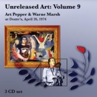 Art Pepper/Unreleased Art Vol.9： Art Pepper ＆ Warne Marsh At Donte's： April 26 1974