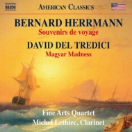 Herrmann Souvenirs de Voyage, del Tredici Magyar Madness : Michel Lethiec(Cl)Fine Arts Quartet
