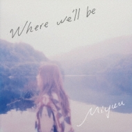 Miyuu/Where We'll Be