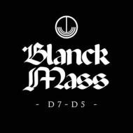 Blanck Mass/D7 D5