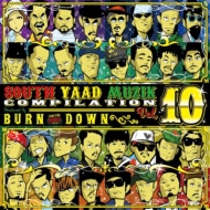BURN DOWN/South Yaad Muzik Compilation Vol.10