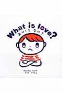 What Is Love?