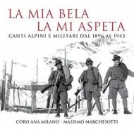 羧ʥ˥Х/La Mia Bela La Mi Aspeta-canti Alpini E Militari 1896-1943 Coro Ana Milano