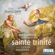 メシアン、オリヴィエ（1908-1992）/Meditations Sur Le Mystere De La Sainte Trinite： Colin Andrews(Organ)