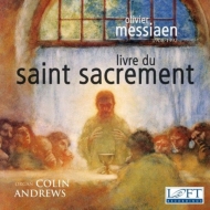 メシアン、オリヴィエ（1908-1992）/Livre Du Saint Sacrement： Colin Andrews(Organ)