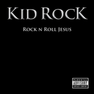 Kid Rock/Rock N Roll Jesus
