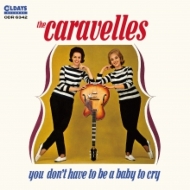 Caravelles/You Don't Have To Be A Baby To Cry (Pps)