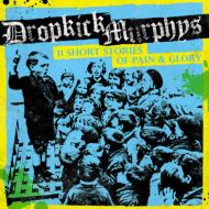 Dropkick Murphys/11 Short Stories Of Pain ＆ Glory