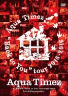 Aqua Timez 47s{gBack to You"tour 2015-2016 Live & Documentary (DVD)