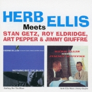 Herb Ellis/Herb Ellis Meets Stan Getz Roy Eldridge Art Pepper  Jimmy Giuffre