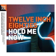 Various/Twelve Inch 80s Hold Me Now
