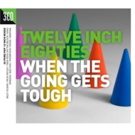 Various/Twelve Inch 80s When The Going Gets Tough
