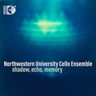 *˥Х*/Northwestern University Cello Ensemble Shadow Echo Memory