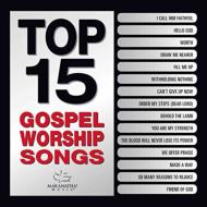 Maranatha Gospel/Top 15 Gospel Worship Songs