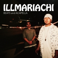 Illmariachi/Illmariachi Beats And Acapella