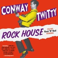 Conway Twitty/Rock House (1956-1962 Rock 'n'Roll Recordings 30 Tracks)