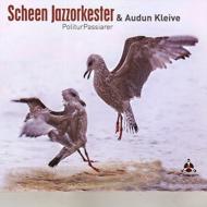 Scheen Jazzorkester / Audun Kleive/Politurpassiarer