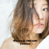 What's ur DREAM?