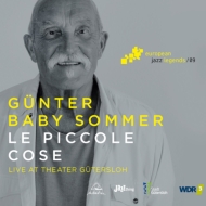 Gunter Baby Sommer/Le Piccole Cose Live At The Theater Gutersloh