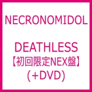 DEATHLESS yNEXՁz(+DVD)