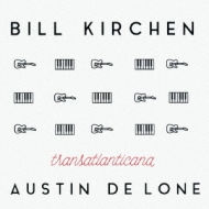Bill Kirchen / Austin Lone De/Transatlanticana
