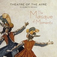 Renaissance Classical/The Masque Of Moments E. kenny / Theatre Of The Ayre