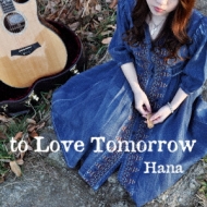 Hana (J-pop)/To Love Tomorrow