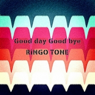 RiNGO TONE/Good Day Good Bye