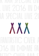 AAA/Aaa Special Live 2016 In Dome -fantastic Over- (Ltd)