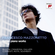 ピアノ作品集/Francesco Mazzonetto： Italian Piano Works-busoni Cimarosa Galuppi Clementi N. rota Gluck