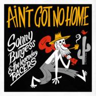 Sonny Burgess / Legendary Pacers/Ain't Got No Home (Ltd)