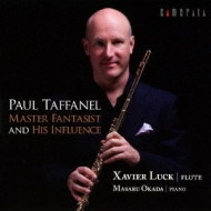 Flute Classical/Xavier Luck： Paul Taffanel-至高のファンタジスト