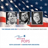 Pops Orchestra Classical/Dream Lives On-a Portrait Of The Kennedy Brothers Lockhart / Boston Pops O