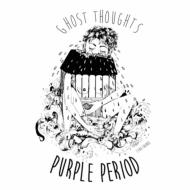 Ghost Thoughts/Purple Period Ep
