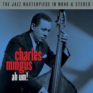 Charles Mingus/Ah Um! (Mono  Stereo)