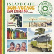 Island Cafe Meets Bon-voyage Surf Lovers Mix Mixed By Mr.Beats