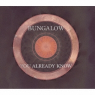 Bungalow/You Already Know