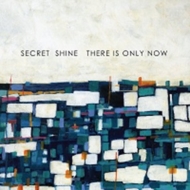 Secret Shine/There Is Only Now