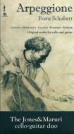 Arpeggione Sonata: The Jones-maruri Cello-guitar Duo +romberg, Schiker, Legnani, Etc