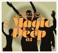 Claude Challe / Jean Marc Challe/Magic Deep 03