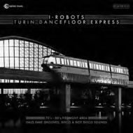 I Robot/Turnin Dancefloor Express