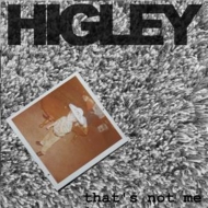 Higley/That's Not Me