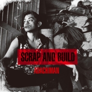 ADACHIMAN/Scrap And Build