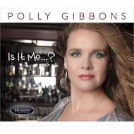 Polly Gibbons/Is It Me...?