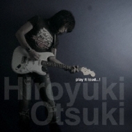 Hiroyuki Ohtsuki/Play It Loud...!