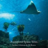 Stefano Ghittoni / Dj Rocca/Atemporal Space Tests